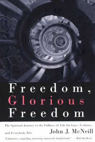 Freedom, Glorious Freedom: The Spiritual Journey to the Fullness of Life for Gays, Lesbians, and EverybodyElse