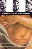 Waist-High in the World: A Life Among the Nondisabled