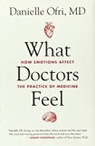 What Doctors Feel: How Emotions Affect the Practice of Medicine