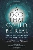 A God That Could Be Real: Spirituality, Science, and the Future of Our Planet