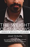 The Weight of Shadows: A Memoir of Immigration & Displacement