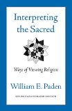 Interpreting The Sacred: Ways of Viewing Religion