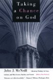 Taking a Chance on God: Liberating Theology for Gays, Lesbians, and Their Lovers, Families, and Friends