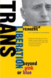 Trans Liberation: Beyond Pink or Blue