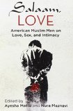 Salaam, Love: American Muslim Men on Love, Sex, and Intimacy