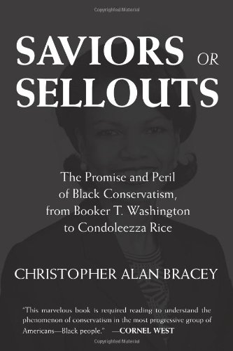 Saviors or Sellouts: The Promise and Peril of Black Conservatism, from Booker T. Washington to Condoleezza Rice