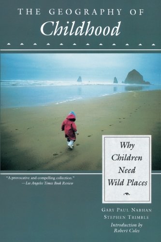 The Geography of Childhood: Why Children Need Wild Places (Concord Library)