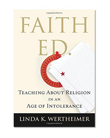 Faith Ed: Teaching About Religion in an Age of Intolerance