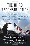 The Third Reconstruction: Moral Mondays, Fusion Politics, and the Rise of a New Justice Movement