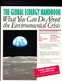 The Global Ecology Handbook: What You Can Do About the Environmental Crisis : The Global Tomorrow Coalition : Practical Supplement to the Pbs Series