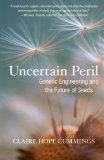 Uncertain Peril: Genetic Engineering and the Future of Seeds