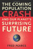 The Coming Population Crash: and Our Planet's Surprising Future
