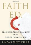 Faith Ed: Teaching About Religion in an Age of Intolerance