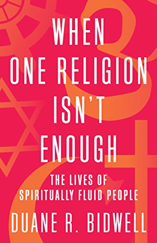 When One Religion Isn't Enough: The Lives of Spiritually Fluid People