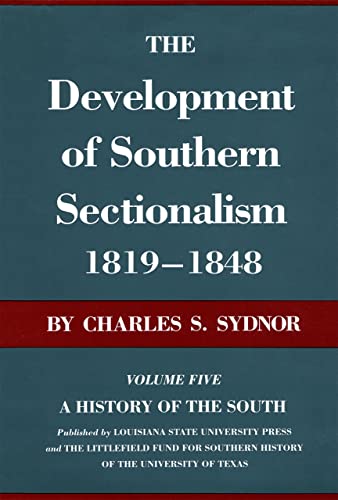 The Development of Southern Sectionalism, 1819–1848: A History of the South