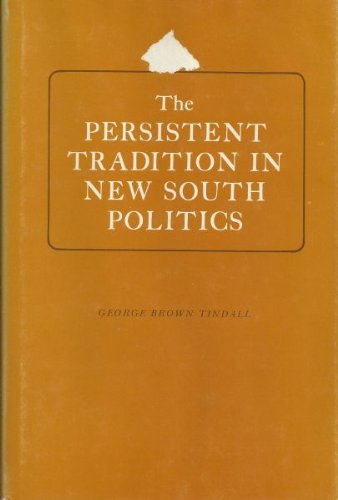 The Persistent Tradition in New South Politics (The Walter Lynwood Fleming Lectures in Southern History)