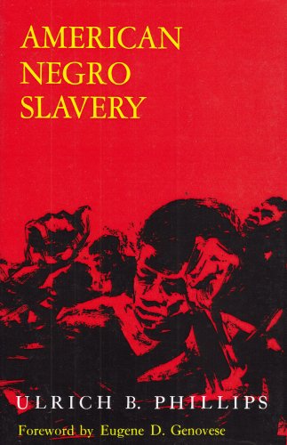 American Negro Slavery: A Survey of the Supply, Employment and Control of Negro Labor as Determined by the Plantation Regime