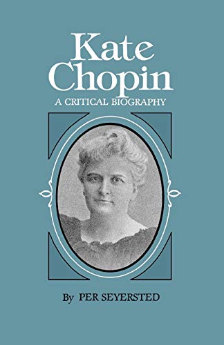Kate Chopin: A Critical Biography (Southern Literary Studies)