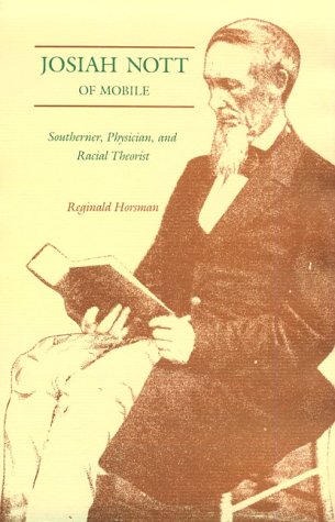 Josiah Nott of Mobile: Southerner, Physician, and Racial Theorist (Southern Biography)