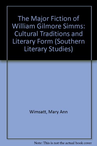 The Major Fiction of William Gilmore Simms: Cultural Traditions and Literary Form (Southern Literary Studies)