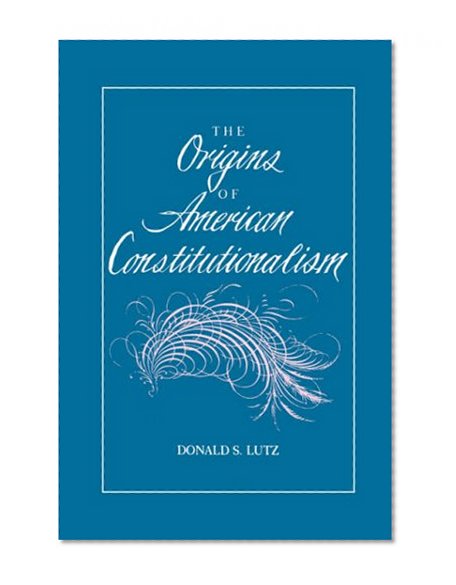 The Origins of American Constitutionalism (Bibliographies in the History of)