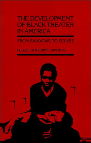 The Development of Black Theater in America: From Shadows to Selves