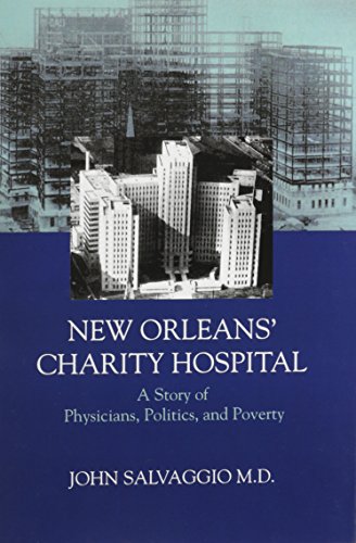 New Orleans' Charity Hospital: A Story of Physicians, Politics, and Poverty