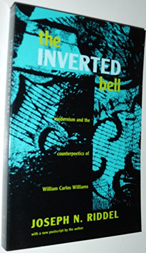 The Inverted Bell: Modernism and the Counterpoetics of William Carlos Williams