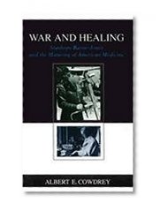 War and Healing: Stanhope Bayne-Jones and the Maturing of American Medicine (Southern Biography Series)