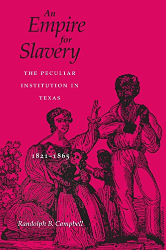 Book Cover An Empire for Slavery: The Peculiar Institution in Texas, 1821â€“1865