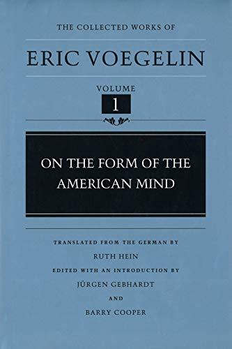 On the Form of the American Mind (The Collected Works of Eric Voegelin, Volume 1)