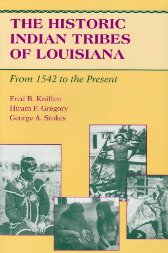 The Historic Indian Tribes of Louisiana: From 1542 to the Present Louisiana