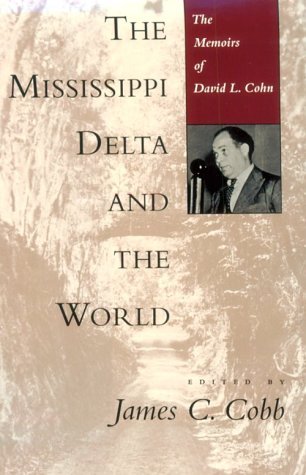 The Mississippi Delta and the World: The Memoirs of David L. Cohn (Library of Southern Civilization)