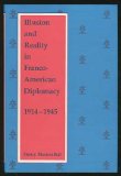 Illusion and Reality in Franco-American Diplomacy, 1914-1945