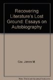 Recovering Literature's Lost Ground: Essays in American Autobiography