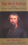 That Devil Forrest: Life of General Nathan Bedford Forrest