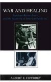 War and Healing: Stanhope Bayne-Jones and the Maturing of American Medicine (Southern Biography Series)