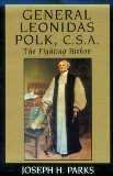 General Leonidas Polk C.S.A.: The Fighting Bishop (Southern Biography Series)