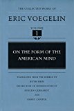 On the Form of the American Mind (The Collected Works of Eric Voegelin, Volume 1)