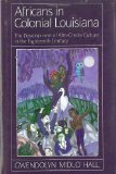 Africans in Colonial Louisiana: The Development of Afro-Creole Culture in the Eighteenth Century