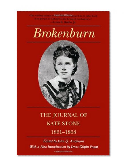 Brokenburn: The Journal of Kate Stone, 1861--1868 (Library of Southern Civilization)