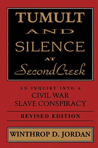Tumult and Silence at Second Creek: An Inquiry into a Civil War Slave Conspiracy