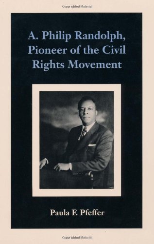 A. Philip Randolph, Pioneer of the Civil Rights Movement