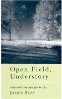 Open Field, Understory: New and Selected Poems (Southern Messenger Poets)