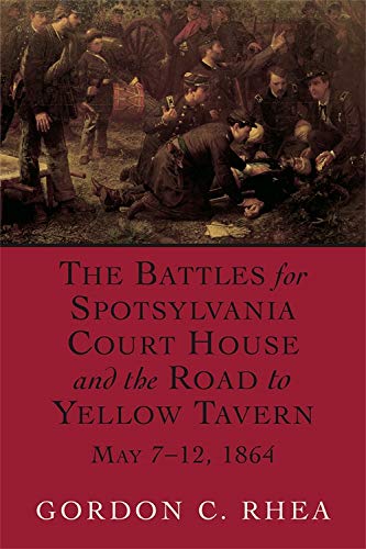 Book Cover The Battles for Spotsylvania Court House and the Road to Yellow Tavern, May 7â€“12, 1864