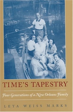 Time's Tapestry: Four Generations of a New Orleans Family (Literature and Culture; 10)
