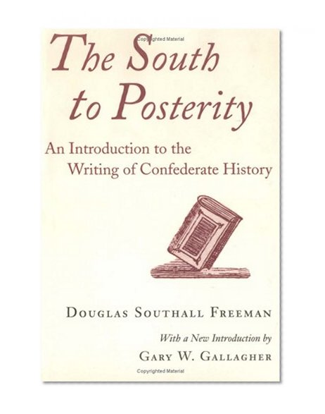 The South to Posterity: An Introduction to the Writing of Confederate History
