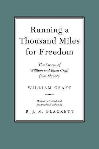 Running a Thousand Miles for Freedom: The Escape of William and Ellen Craft from Slavery