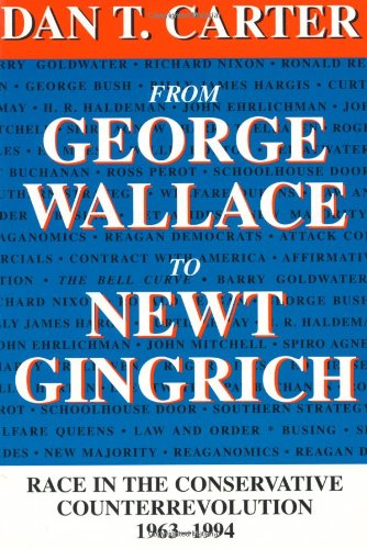Book Cover From George Wallace to Newt Gingrich: Race in the Conservative Counterrevolution, 1963-1994 (Walter Lynwood Fleming Lectures in Southern History)