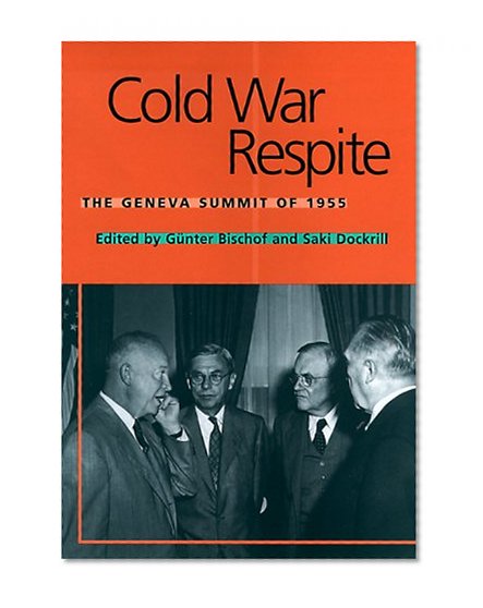 Cold War Respite: The Geneva Summit of 1955 (Eisenhower Center Studies on War and Peace)